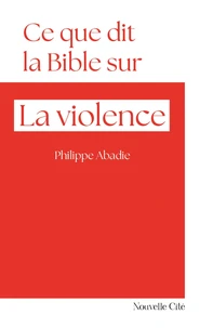 Ce que dit la Bible sur... la violence