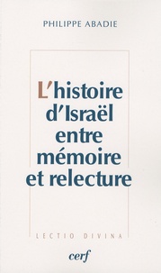 Philippe Abadie - L'histoire d'Israël entre mémoire et relecture.