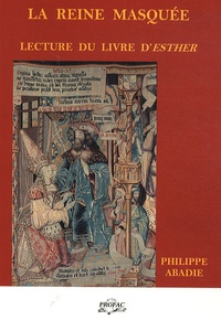 Philippe Abadie - La reine masquée - Lecture du livre d'Esther.