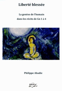 Liberté blessée - La genèse de lhumain dans les récits de Gn 1 à 4.pdf