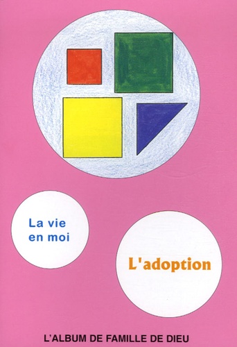Philippe Abauzit - L'adoption - L'album de famile de Dieu, Livret de coloriage : La vie en moi.