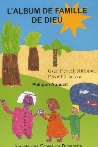 Philippe Abauzit - L'album de famille de Dieu.