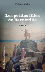 Philippe Abelin - Les petites filles de Barneville.