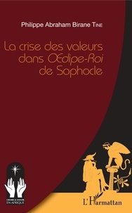 Epub télécharger des ebooks La crise des valeurs dans Oedipe-Roi de Sophocle par Philippe abraham birane Tine PDB FB2 ePub 9782140133268 (French Edition)