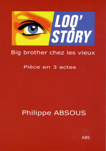 Philippe Absous - Loq'Story - Big brother chez les vieux.