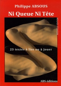 Philippe Absous - Ni Queue Ni Tête - 23 Textes courts.