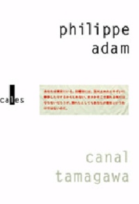 Philippe Adam - Canal Tamagawa. 1 CD audio