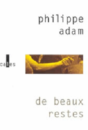 Philippe Adam - De Beaux Restes.