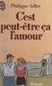 Philippe Adler - C'est peut-être ça l'amour.