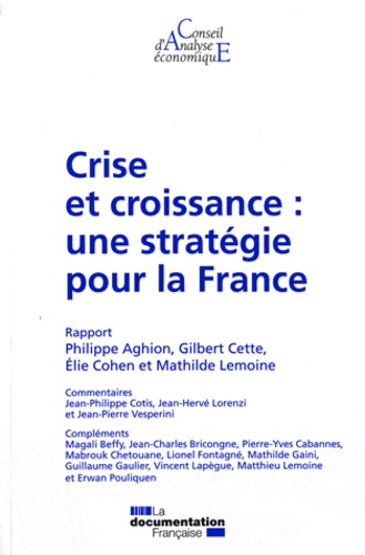Philippe Aghion et Gilbert Cette - Crise et croissance : une stratégie pour la France.