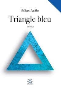 Philippe Aguilar - Triangle bleu - 2023.