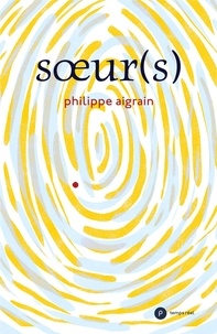Philippe Aigrain - Sœur(s).
