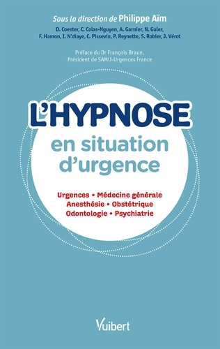 L'hypnose en situation d'urgence. Urgences, médecine générale, anesthésie, obstétrique, odontologie, psychiatrie