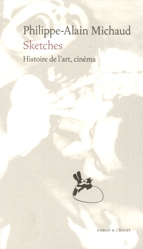 Philippe-Alain Michaud - Sketches - Histoire de l'art, cinéma.