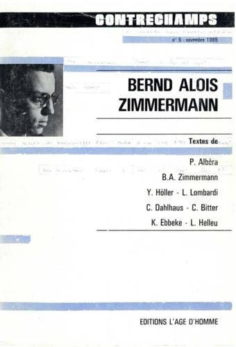 Bernd Alois Zimmermann. Revue Contrechamps n° 5