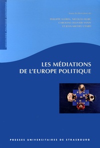 Philippe Aldrin et Nicolas Hubé - Les médiations de l'Europe politique.