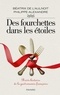 Philippe Alexandre - Des fourchettes dans les étoiles - Brève histoire de la gastronomie française.