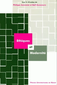 Ethiques et modernité : actes du colloque des 12 et 13 décembre 2002