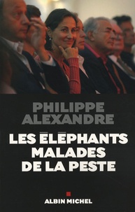 Philippe Alexandre - Les éléphants malades de la peste.