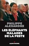 Philippe Alexandre - Les Eléphants malades de la peste.
