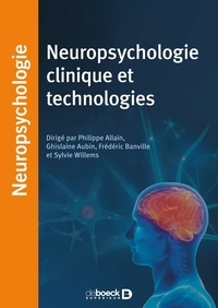 Philippe Allain et Ghislaine Aubin - Neuropsychologie clinique et technologies.