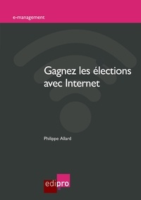 Philippe Allard - Gagnez les élections avec internet.