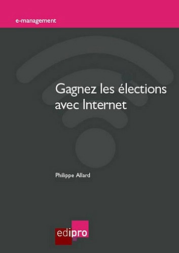 Philippe Allard - Gagnez les élections avec internet.