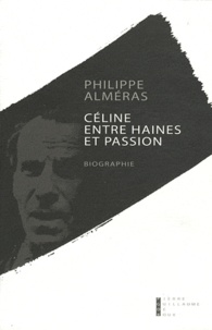 Philippe Alméras - Céline - Entre haines et passion.