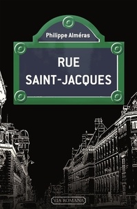 Philippe Alméras - Rue Saint-Jacques - De l'ère des mammouths à Mai 68.