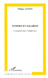 Femmes Et Salariat. L'Inegalite Dans L'Indifference