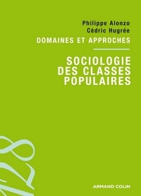 Philippe Alonzo et Cédric Hugrée - Sociologie des classes populaires - Domaines et approches.