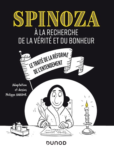 Spinoza. A la recherche de la vérité et du bonheur