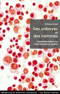 Philippe Amiel - Des cobayes et des hommes - Expérimentation sur l'être humain et justice.