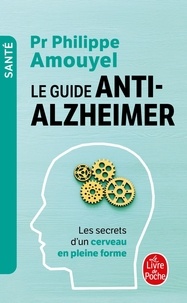 Philippe Amouyel - Le guide anti-Alzheimer - Les secrets d'un cerveau en pleine forme.