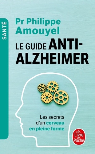 Le guide anti-Alzheimer. Les secrets d'un cerveau en pleine forme