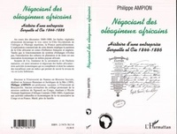 Philippe Ampion - Négociant des oléagineux africains - Serpette et Cie 1844-1886.