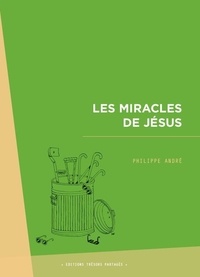 Philippe André - Les miracles de Jésus.