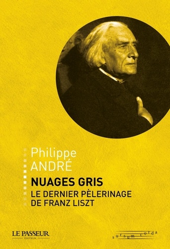 Nuages gris, le dernier pèlerinage de Franz Liszt