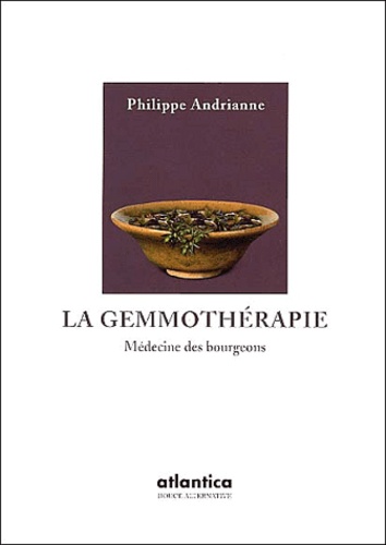 Philippe Andrianne - La gemmothérapie - Médecine des bourgeons.