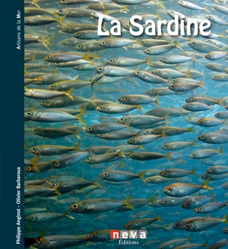 Philippe Anginot - La sardine - De la mer à la boîte.