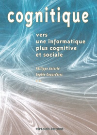 Philippe Aniorté et Sophie Gouadères - Cognitique - Vers une informatique plus cognitive et sociale.