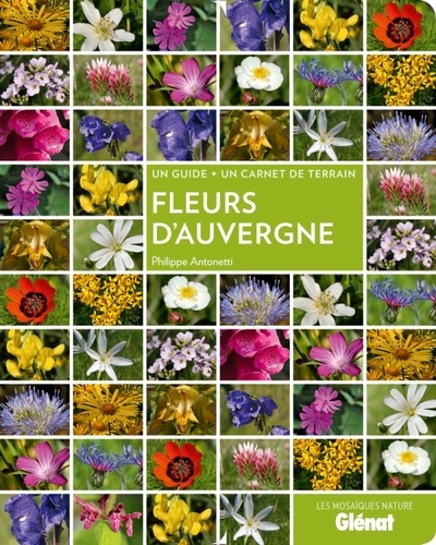 Philippe Antonetti - Fleurs d'Auvergne - Un guide + un carnet de terrain.