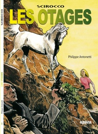 Philippe Antonetti - Scirocco Tome 1 : Les otages.