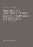 Philippe Araguas - Brique et architecture dans l'Espagne médiévale - XIIe-XVe siècle.