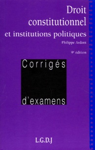 Philippe Ardant - Droit Constitutionnel Et Institutions Politiques. 9eme Edition.