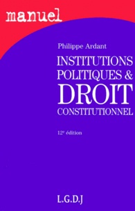 Philippe Ardant - Institutions politiques & droit constitutionnel.