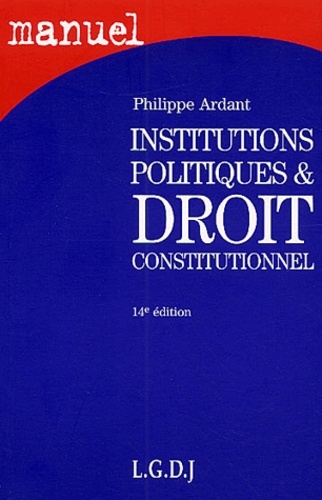 Philippe Ardant - Institutions politiques et droit constitutionnel.