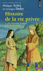 Philippe Ariès et Georges Duby - Histoire De La Vie Privee. Volume 2, De L'Europe Feodale A La Renaissance.