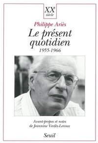 Philippe Ariès - Le présent quotidien, 1955-1966.