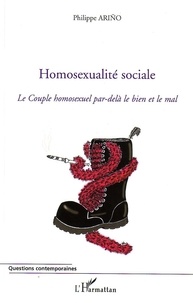 Philippe Arino - Homosexualité sociale - Le Couple homosexuel par-delà le bien et le mal.